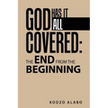 God Has It All Covered: the End from the Beginning