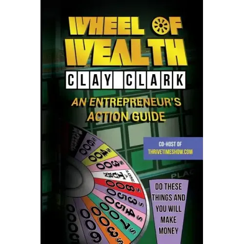 Wheel of Wealth: An Entrepreneur's Action Guide