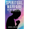 Spiritual Warfare in the Workplace: A Handbook for Diligent Workers