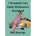 I Dreamed I Was Emily Dickinson's Boyfriend