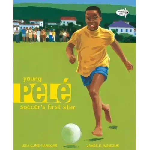 Young Pele: Soccer's First Star