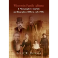Wisconsin Family Albums & Photographers' Imprints and Biographies 1800s to Early 1900s