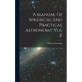 A Manual Of Spherical And Practical Astronomy Vol II