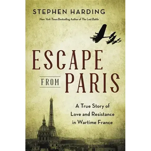 Escape from Paris: A True Story of Love and Resistance in Wartime France