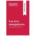Los tres mosqueteros de Alejandro Dumas (Guía de lectura): Resumen y análisis completo