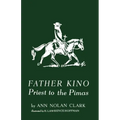 Father Kino: Priest to the Pimas