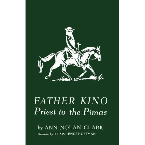 Father Kino: Priest to the Pimas
