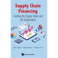 Supply Chain Financing: Funding the Supply Chain and the Organization