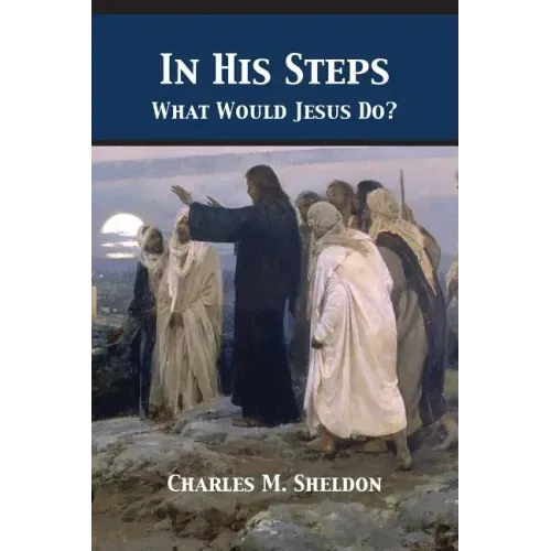 In His Steps: What Would Jesus Do?