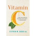 Vitamin C: A 500-Year Scientific Biography from Scurvy to Pseudoscience