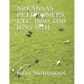 Arkansas Petitioners, Etc. 1800, 1810 [1795-1814]