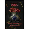 Deric Dream Changer: Book 1 Of The Dream Walkers Series