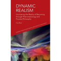 Dynamic Realism: Uncovering the Reality of Becoming Through Phenomenology and Process Philosophy