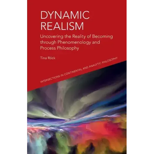 Dynamic Realism: Uncovering the Reality of Becoming Through Phenomenology and Process Philosophy