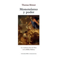 Monoteismo y poder: La construccion de Dios en la Biblia Hebrea