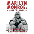 Marilyn Monroe: A Case for Murder