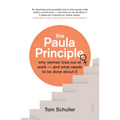 The Paula Principle: Why Women Lose Out at Work -- And What Needs to Be Done about It