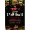 The Truth about Camp David: The Untold Story about the Collapse of the Middle East Peace Process
