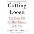 Cutting Loose: Why Women Who End Their Marriages Do So Well