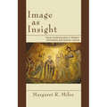 Image as Insight: Visual Understanding in Western Christianity and Secular Culture