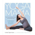 Yoga Mama: The Practitioner's Guide to Prenatal Yoga