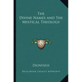 The Divine Names and the Mystical Theology