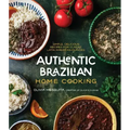 Authentic Brazilian Home Cooking: Simple, Delicious Recipes for Classic Latin American Flavors