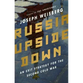 Russia Upside Down: An Exit Strategy for the Second Cold War