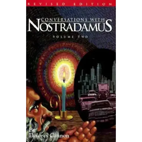 Conversations with Nostradamus: His Prophecies Explained
