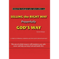 Selling the Right Way, Prayerfully God's Way: Unlock the God-Given Sales Talent Within You