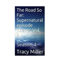 The Road So Far: Supernatural episode poems, Vol. 3: Season 4