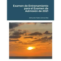 Examen de Entrenamiento para el Examen de Admisión de 2021