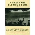 A Great and Glorious Game: Baseball Writings of A. Bartlett Giamatti