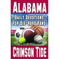 Daily Devotions for Die-Hard Fans Alabama Crimson Tide