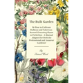 The Bulb Garden - Or How to Cultivate Bulbous and Tuberous-Rooted Flowering Plants to Perfection - A Manual Adapted for Both the Professional and Amat