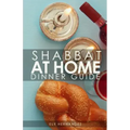Shabbat Dinner at Home: Dinner Guide