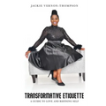 Transformative Etiquette: A guide to Love and Refining Self