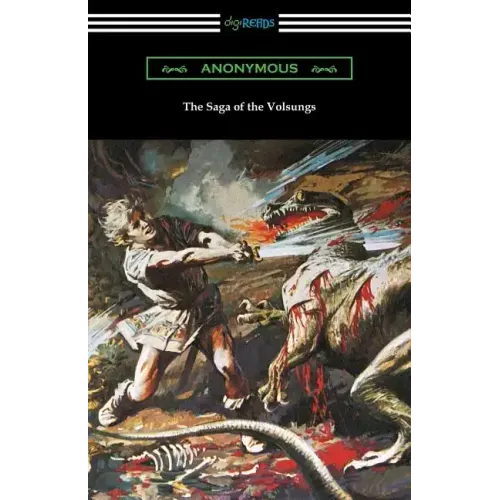 The Saga of the Volsungs: (Translated by Eirikr Magnusson and William Morris with an Introduction by H. Halliday Sparling)