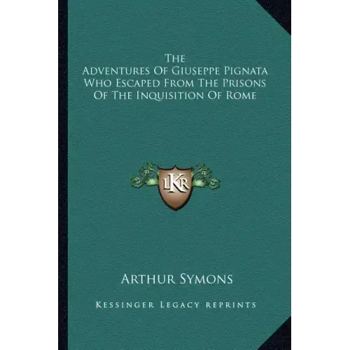 The Adventures of Giuseppe Pignata Who Escaped from the Prisons of the Inquisition of Rome