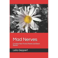Mad Nerves: Creative Non-Fiction Poems and Short Stories