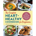 The Complete Heart-Healthy Cookbook for Beginners: Easy Recipes and a 14-Day Meal Plan to Restore Heart Health