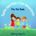 Sophie And Solo's Fun Adventures: Yes-Yes Sam