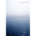 With Paul at Sea: Learning from the Apostle Who Took the Gospel from Land to Sea