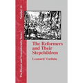 The Reformers and Their Stepchildren