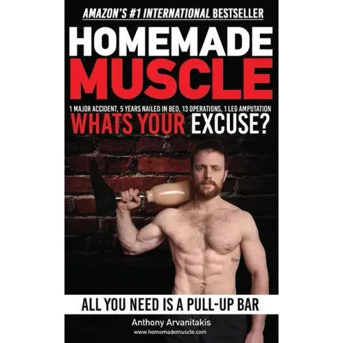 HomeMade Muscle: All You Need is a Pull up Bar (Motivational Bodyweight Workout Guide)