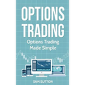 Options Trading: Options Trading Made Simple