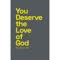 You Deserve the Love of God