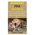 Kunekune Pigs for Starters: Full Guide on Kunekune Pigs, Tips, Their Care Including Breeding Matters and Health Issues and More