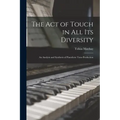 The Act of Touch in All Its Diversity: an Analysis and Synthesis of Pianoforte Tone-production
