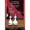 Two Bishops Save the Day: A World Champion's Favorite Studies